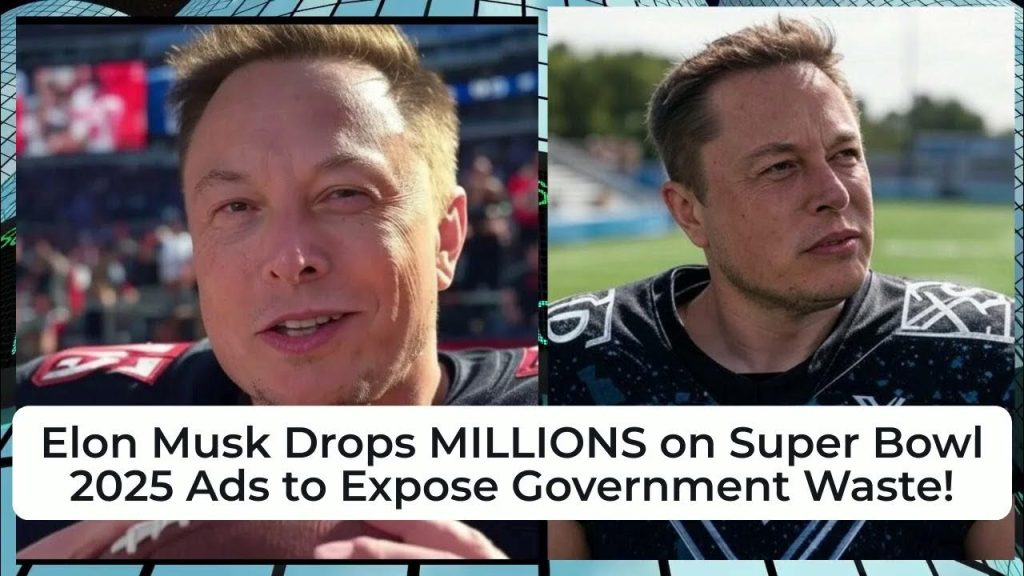 Elon Musk Spends Millions On Super Bowl Ads Exposing Waste