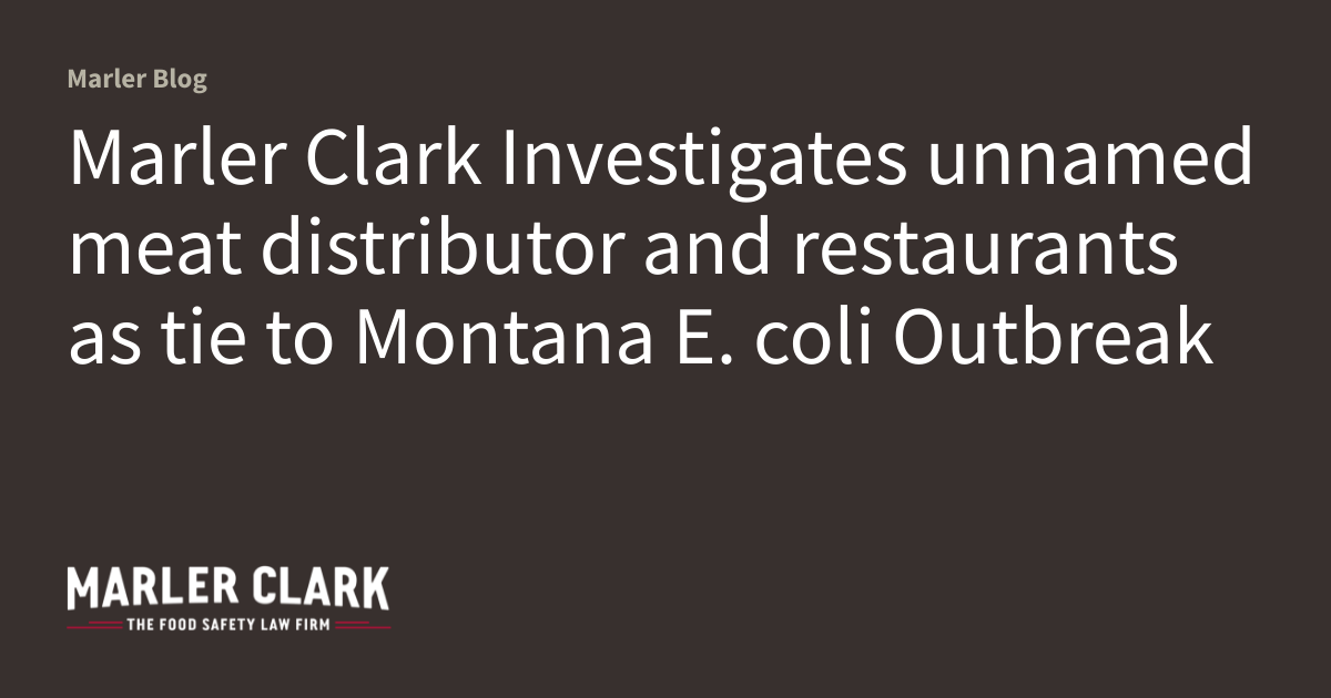 Title Marler Clark Investigates Unnamed Meat Distributor And