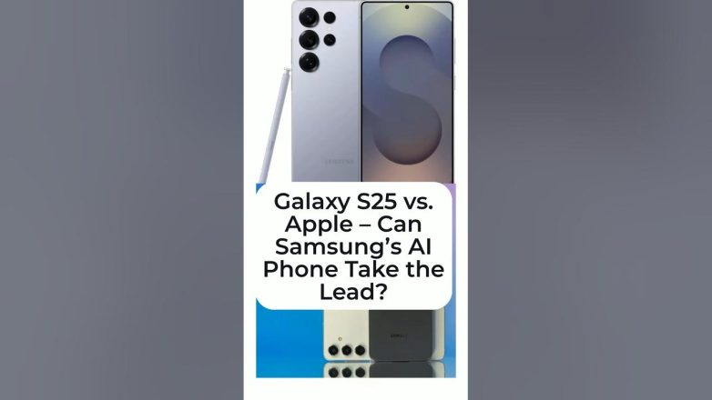 Galaxy S25 vs. Apple – Can Samsung’s AI Phone Take the Lead?