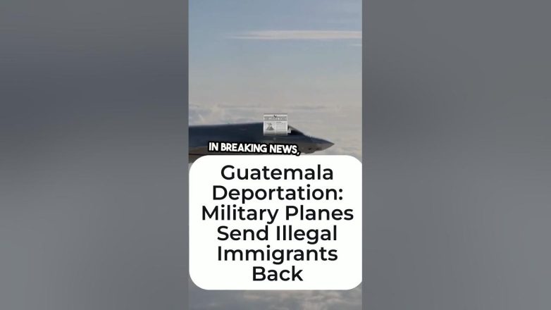 Guatemala Deportation: Military Planes Send Illegal Immigrants Back