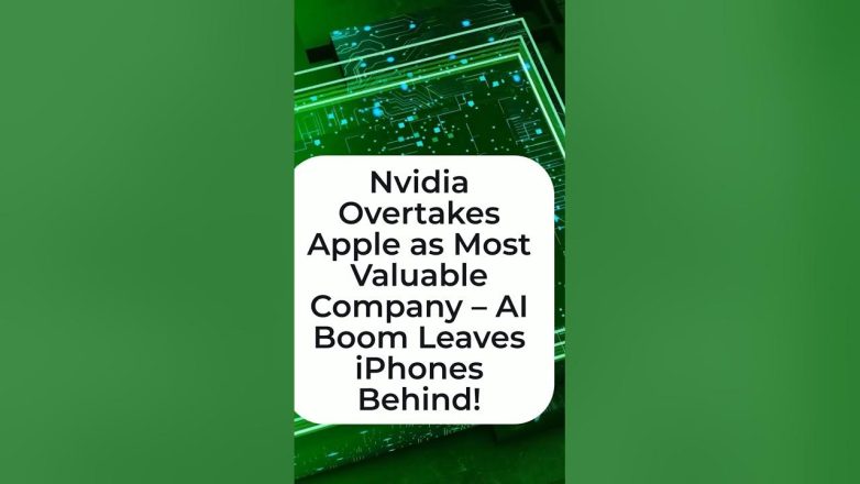 Nvidia Overtakes Apple as Most Valuable Company – AI Boom Leaves iPhones Behind!