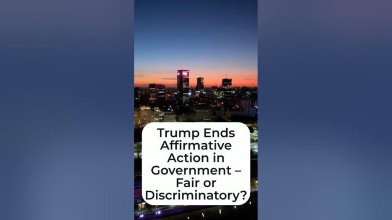 Trump Ends Affirmative Action in Government – Fair or Discriminatory