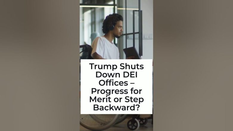 Trump Shuts Down DEI Offices – Progress for Merit or Step Backward