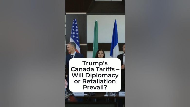 Trump’s Canada Tariffs – Will Diplomacy or Retaliation Prevail?