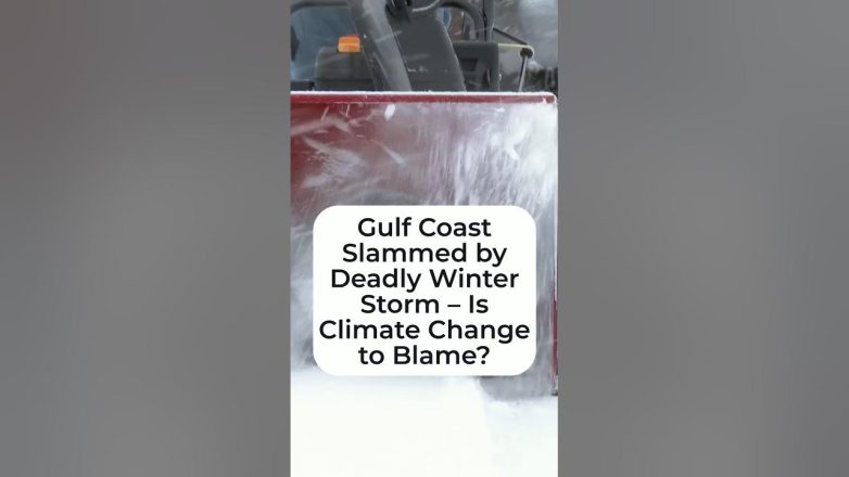 Gulf Coast Slammed by Deadly Winter Storm – Is Climate Change to Blame.